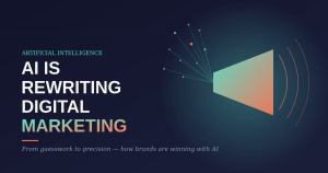 How AI Is Rewriting the Rules of Digital Marketing